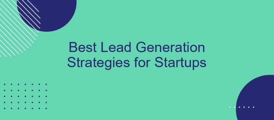 Best Lead Generation Strategies for Startups